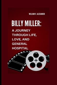 Paperback Billy Miller: : A Journey through Life, Love, and General Hospital Book