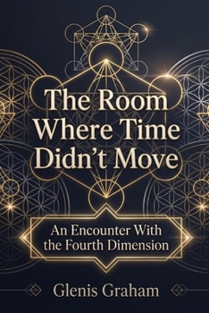 Paperback The Room Where Time Didn't Move: An Encounter With the Fourth Dimension Book