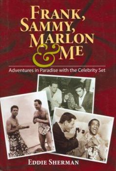 Hardcover Frank, Sammy, Marlon & Me: Adventures in Paradise with the Celebrity Set Book