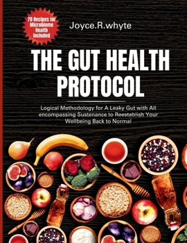 Paperback The Gut health protocol: Logical Methodology for A Leaky Gut with All encompassing Sustenance to Reestablish Your Wellbeing Back to Normal ( 70 [Large Print] Book