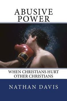 Paperback Abusive Power: When Christians Hurt Other Christians Book