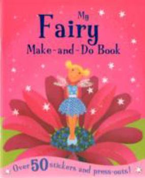 Paperback My Fairies Make and Do Book (Sticker and Activity Book) Book