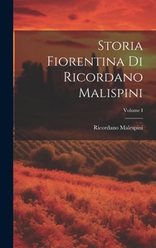 Storia Fiorentina di Ricordano Malispini; Volume I