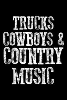 Trucks Cowboys & Country Music: Trucks Cowboys Country Music Funny Country Southern  Journal/Notebook Blank Lined Ruled 6x9 100 Pages