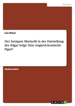 Paperback Der Intrigant Marinelli in der Darstellung des Edgar Selge: Eine tragisch-komische Figur? [German] Book