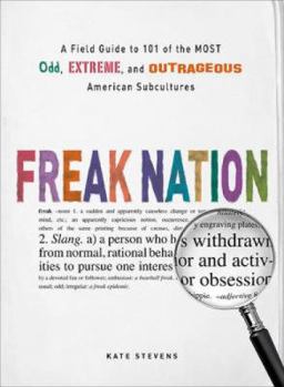 Paperback Freak Nation: A Field Guide to 101 of the Most Odd, Extreme, and Outrageous American Subcultures Book