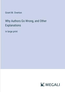 Paperback Why Authors Go Wrong, and Other Explanations: in large print Book