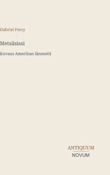 Metsäsissi: Kuvaus Amerikan lännestä (Finnish Edition)