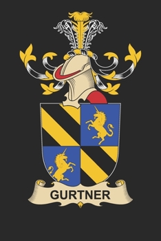 Gurtner: Gurtner Coat of Arms and Family Crest Notebook Journal (6 x 9 - 100 pages)