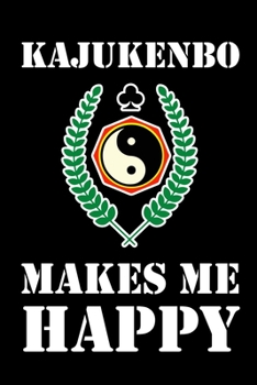 Kajukenbo Makes Me Happy: 6x9" Lined Notebook/Journal Funny Martial Arts, Martial Artists Gift Idea