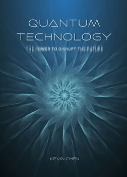 Hardcover Quantum Technology: The Power to Disrupt the Future Book