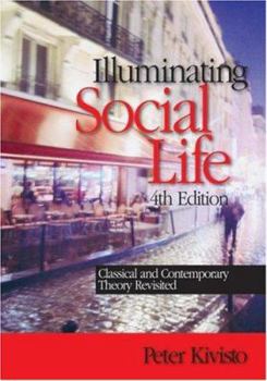 Paperback Illuminating Social Life : Classical and Contemporary Theory Revisited Book
