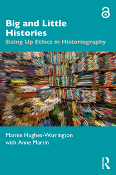 Paperback Big and Little Histories: Sizing Up Ethics in Historiography Book