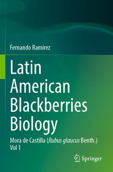 Paperback Latin American Blackberries Biology: Mora de Castilla (Rubus Glaucus Benth.) Vol 1 Book