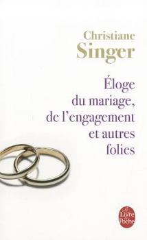 Paperback Eloge Du Mariage, de L'Engagement Et Autres Folies [French] Book