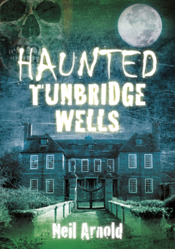 Paperback Haunted Tunbridge Wells Book