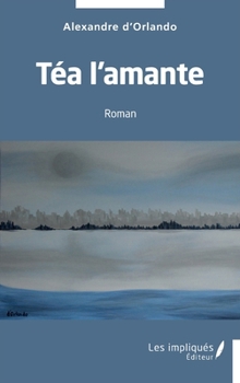Paperback Téa l'amante: Roman [French] Book