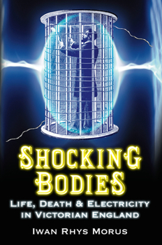 Paperback Shocking Bodies: Life, Death & Electricity in Victorian England Book