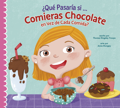 Hardcover ¿Qué Pasaría Si Solo Comieras Chocolate? [Spanish] Book