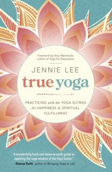 Paperback True Yoga: Practicing with the Yoga Sutras for Happiness & Spiritual Fulfillment Book