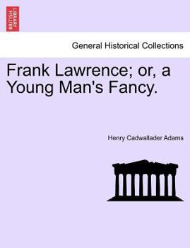 Frank Lawrence; Or, a Young Man's Fancy