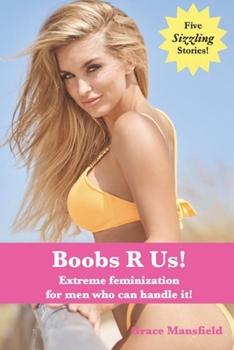 Paperback Boobs R Us!: Extreme feminization for men who can handle it! Book