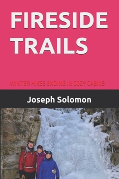 FIRESIDE TRAILS: WINTER HIKES ENDING IN COZY CABINS