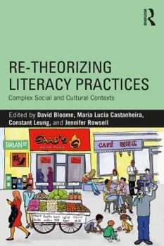 Paperback Re-theorizing Literacy Practices: Complex Social and Cultural Contexts Book