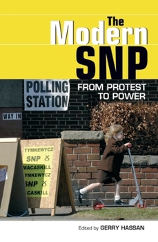 Paperback The Modern Snp: From Protest to Power Book