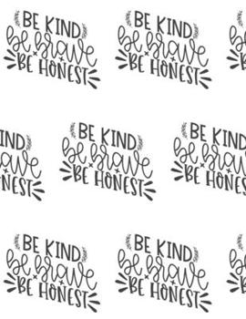 Paperback Be Kind, Be Brave, Be Honest Composition Notebook - Large Ruled Notebook - 8.5x11 Lined Notebook (Softcover Journal / Notebook / Diary) Book