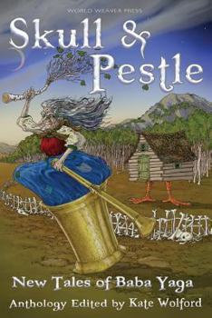 Paperback Skull and Pestle: New Tales of Baba Yaga Book