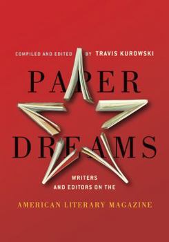 Paperback Paper Dreams: Writers and Editors on the American Literary Magazine Book