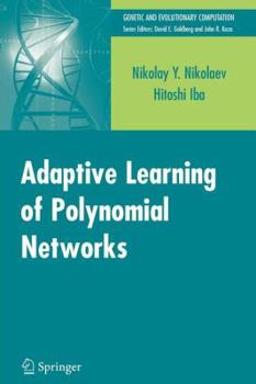 Paperback Adaptive Learning of Polynomial Networks: Genetic Programming, Backpropagation and Bayesian Methods Book