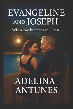 Evangeline and Joseph: When love becomes an illness