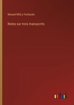 Paperback Notes sur trois manuscrits [French] Book