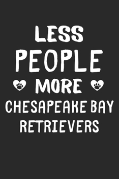 Paperback Less People More Chesapeake Bay Retrievers: Lined Journal, 120 Pages, 6 x 9, Funny Chesapeake Bay Retriever Gift Idea, Black Matte Finish (Less People Book