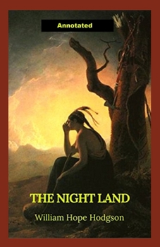 Paperback The Night Land Annotated Book