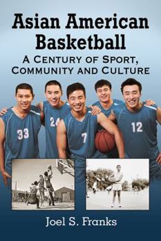 Paperback Asian American Basketball: A Century of Sport, Community and Culture Book