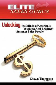 Hardcover Elite Sales Gurus: Unlocking the Minds of America's Youngest and Brightest Summer Sales People Book