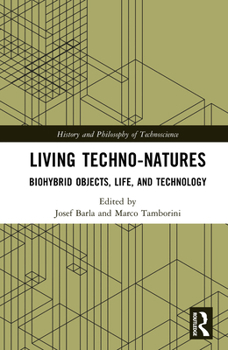 Hardcover Living Techno-Natures: Biohybrid Objects, Life, and Technology Book