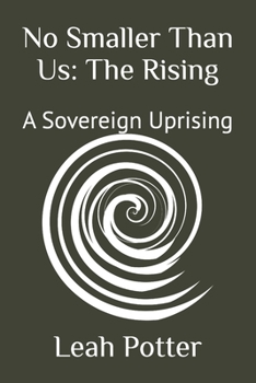 No Smaller Than Us: The Rising: A Sovereign Uprising (Potter's WHIM Group Journey: Disruptor)