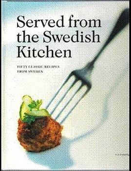 Hardcover Served from the Swedish Kitchen: Fifty Classic Recipes from Sweden Book