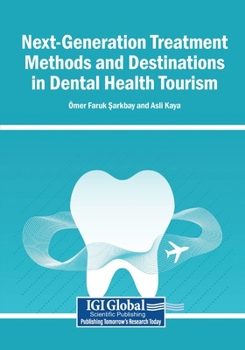 Paperback Next-Generation Treatment Methods and Destinations in Dental Health Tourism Book