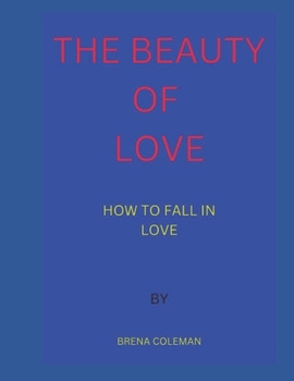 Paperback The Beauty of Love: How to Fall in Love Book