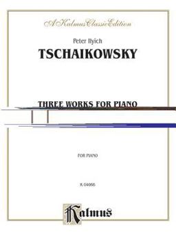 Paperback Peter IIyich Tschaikowsky-Three Works for Piano (Kalums Edition) Book