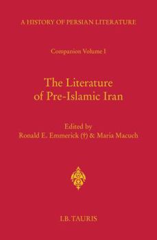 The Literature of Pre-Islamic Iran: Companion Volume I: History of Persian Literature A, Vol XVII - Book #17 of the A History of Persian Literature