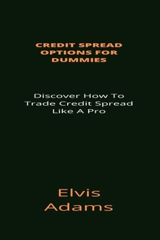 Paperback Credit Spread Options: Discover How To Trade Credit Spread Like A Pro Book