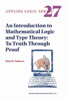 Paperback An Introduction to Mathematical Logic and Type Theory: To Truth Through Proof Book