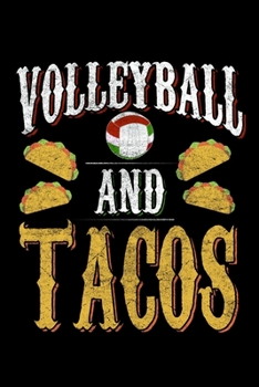 Volleyball And Tacos: Food Journal & Meal Planner Diary To Track Daily Meals And Fitness Activities For Mexican Food Lovers, Volleyball Fans And Taco Foodie Enthusiasts (6 x 9; 120 Pages)