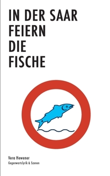 Paperback In der Saar feiern die Fische: Gegenwartslyrik & Texte [German] Book